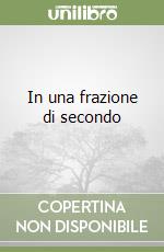 In una frazione di secondo libro
