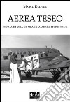 Aerea Teseo. Storia di una compagnia aerea fiorentina libro