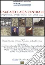 Caucaso e Asia centrale. Tra geopolitica e strategie, verso un nuovo grande gioco libro