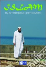 Islam. Tra autoritarismo e partecipazione libro