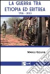 La guerra tra Etiopia ed Eritrea 1998-2000 libro