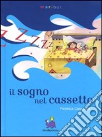 Il sogno nel cassetto. Ediz. illustrata libro