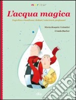 L'acqua magica. Fagiolino e Sandrone. Dottori, veterinari, professori libro