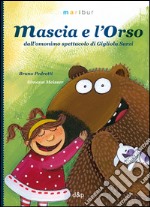 Mascia e l'Orso. Ediz. illustrata libro