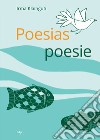 Poesie e poesias. Ediz. multilingue libro