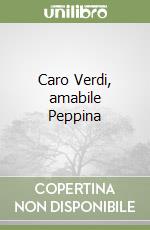 Caro Verdi, amabile Peppina libro