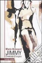 Jimmy. Creatura di sogno libro