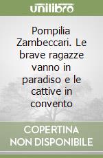 Pompilia Zambeccari. Le brave ragazze vanno in paradiso e le cattive in convento