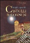 Intrighi e segreti dei castelli bolognesi libro