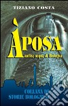 Aposa. Antica acqua di Bologna libro