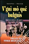 V'gnì mo qué bulgnìs ai é da rédder e da zighèr... e da zighèr dal rédder libro