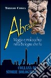 Abracadabra. Magia e malocchio nella Bologna che fu libro