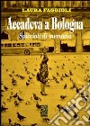 Accadeva a Bologna. Spiccioli di memoria libro di Faggioli Laura