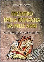 Epicentro Emilia Romagna da mille anni nei racconti dei cronisti antichi libro