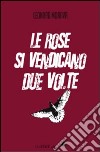 Le rose si vendicano due volte libro