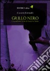 Grillo nero. L'incredibile follia di Giacomo Sette libro