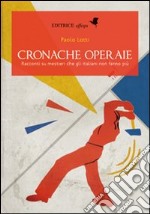 Cronache operaie