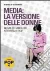 Media: la versione delle donne. Indagine sul giornalismo al femminile in Italia libro