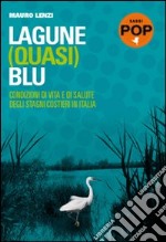 Lagune (quasi) blu. Condizioni di vita e di salute degli stagni costieri in Italia libro