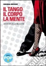 Il tango, il corpo, la mente. Archetipi della relazione libro