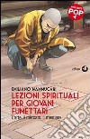 Lezioni spirituali per giovani fumettari. L'arte, il mercato, il mestiere libro