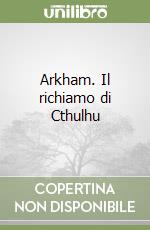 Arkham. Il richiamo di Cthulhu libro