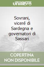 Sovrani, viceré di Sardegna e governatori di Sassari