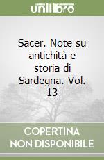 Sacer. Note su antichità e storia di Sardegna. Vol. 13