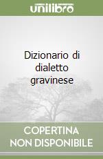 Dizionario di dialetto gravinese libro