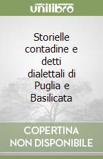 Storielle contadine e detti dialettali di Puglia e Basilicata libro