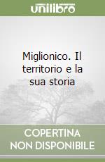 Miglionico. Il territorio e la sua storia