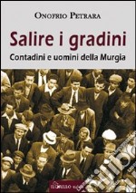 Salire i gradini. Contadini e uomini della Murgia