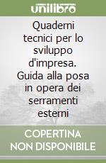 Quaderni tecnici per lo sviluppo d'impresa. Guida alla posa in opera dei serramenti esterni libro