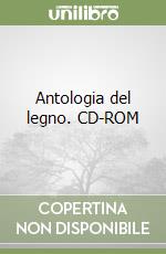 Antologia del legno. CD-ROM libro