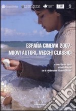 España cinema 2007: nuovi autori, vecchi classici libro