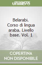 Belarabi. Corso di lingua araba. Livello base. Vol. 1 libro