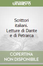 Scrittori italiani. Letture di Dante e di Petrarca