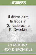 Il diritto oltre la legge in G. Radbruch e R. Dworkin libro