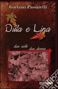 Dilla e Lina. Due volti due donne