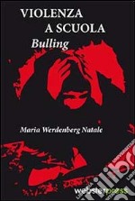 Violenza a scuola. Bulling libro