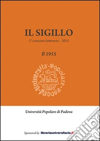 Il sigillo. 2° concorso letterario. Il 1915 libro