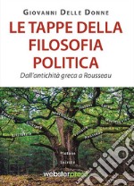 Le tappe della filosofia politica. Dall'antichità greca a Rousseau libro