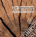 De Senectute. Vite di alberi e persone. Concorso «Il Sigillo 2019» libro