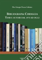 Bibliografia Chioggia. Remi e autori dal 1970 ad oggi