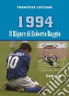 1994 Il rigore di Roberto Baggio libro di Lusciano Francesco