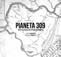 Pianeta 309. Vita e secoli in Strada Romea libro