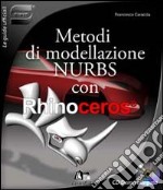 Metodi di modellazione nurbs con Rhinoceros. Con CD-ROM