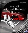 Metodi di modellazione nurbs con Rhinoceros. Con CD-ROM libro