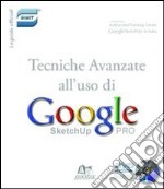 Tecniche avanzate per l'uso di Google SketchUp. DVD