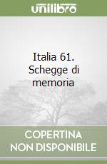 Italia 61. Schegge di memoria